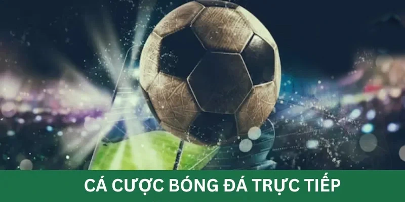 Cá cược trực tiếp - Gấp đôi kịch tính