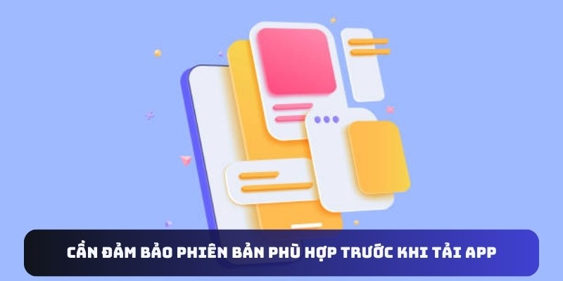 Cần đảm bảo phiên bản phù hợp trước khi tải app 33win