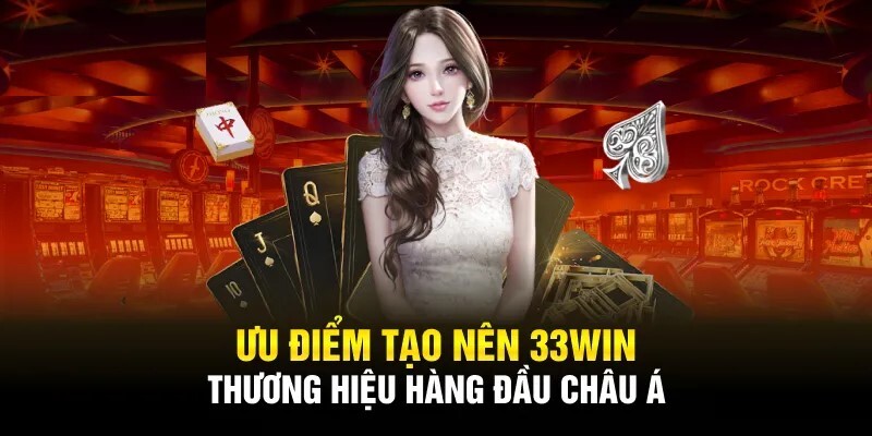 Giới thiệu 33win với nhiều ưu điểm nổi bật thu hút khách hàng