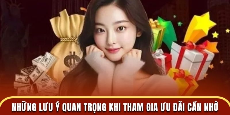 Những lưu ý cần nhớ khi tham gia ưu đãi cần nhớ